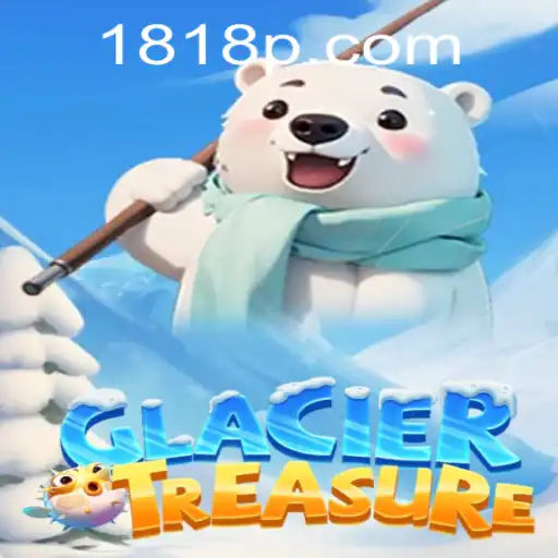 Unveiling GlacierTreasure: The Ultimate Adventure Awaits