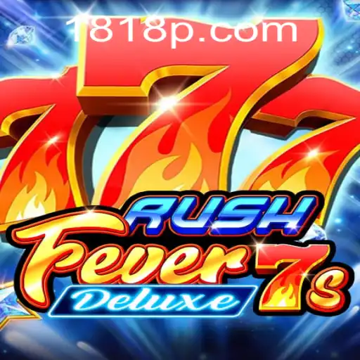 RushFever7sDeluxe: Embark on an Exciting Gaming Adventure at 818p.com